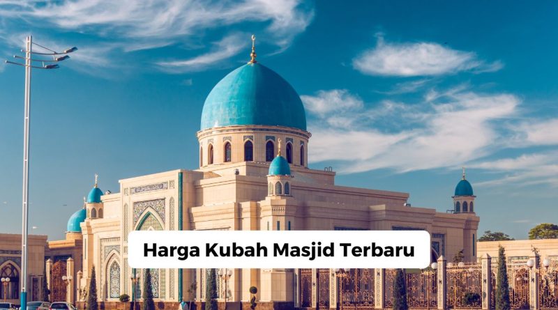Harga Kubah Masjid Terbaru